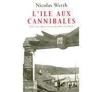 L'Ile aux cannibales: 1933, une déportation-abandon en Sibérie