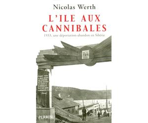 L'Ile aux cannibales: 1933, une déportation-abandon en Sibérie