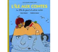 L'île aux contes La fille du géant et autres contes - Claire Clément - Vilo Jeunesse - cartonné - Contes et légendes jeunesse