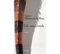 L'île aux lézards - Victor Alamo De La Rosa - Grasset - broché - Roman