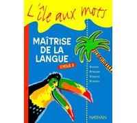 L'île aux mots, multiclasse, cycle 3, élève. Maîtrise de la langue