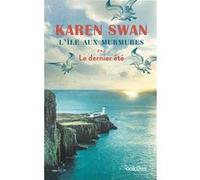 L'Île aux murmures - Le dernier été Karen Swan (Auteur)