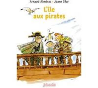 L'île aux pirates Arnaud Alméras (Auteur), Joann Sfar (Illustration)