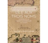 L'île aux trois noms - Hispaniola, Saint-Domingue et Haïti