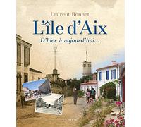 L'Ile d'Aix - d'Hier a Aujourd'Hui