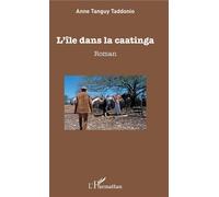 L'île dans la caatinga Roman - Anne Tanguy Taddonio - L'harmattan - broché - Roman