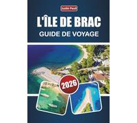 L'ÎLE DE BRAC GUIDE DE VOYAGE 2026: Découvrez les meilleures plages, les villages pittoresques, la cuisine locale et les aventures en plein air sur la côte adriatique de la Croatie