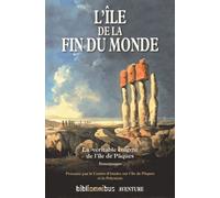 L'île De La Fin Du Monde - La Véritable Énigme De L'île De Pâques - Témoignages