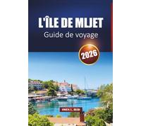L'île De Mljet Guide De Voyage 2026: Explorez les plages cachées, les sentiers des parcs nationaux, la cuisine locale et les principales attractions de Croatie