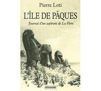L'Ile de Pâques: Journal d'un aspirant de La Flore précédé du Journal intime (3-8 janvier 1872)