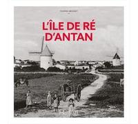 L'île de Ré d'Antan - Nouvelle édition Thomas Brosset (Auteur)