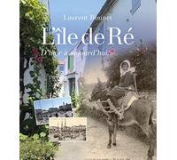 L'Ile de Re - d'Hier a Aujourd'Hui
