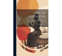 L'ile De Sardaigne: Dialecte Et Chants Populaires