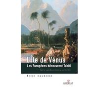 L'île de Vénus: Les Européens découvrent Tahiti
