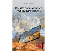 L'île des anamorphoses et autres aberrations Martine Constantin (Auteur)