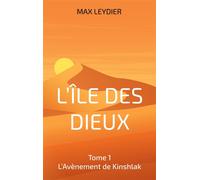 L'Ile des Dieux Tome 1 - L'Avènement de Kinshlak - Max Leydier - Books On Demand - broché - Roman