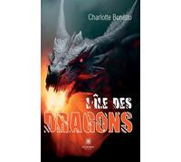 L'île des dragons - Charlotte Bonetto - Le Lys Bleu - broché - Roman