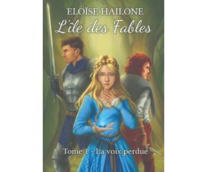 L'île des Fables - Tome 1, La voix perdue: Fantasy et contes réunis dans un roman exaltant !