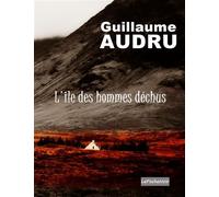 L'île des hommes déchus (poche) - Guillaume Audru - Noir'edition - Poche - Roman