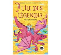 L'île Des Légendis - Mission Dragons