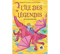 L'île des Légendis - Mission dragons Véronique Delamarre (Auteur), Pascale Perrier (Auteur)