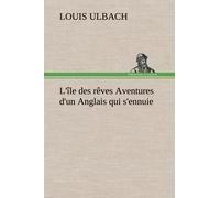 L'île Des Rêves Aventures D'un Anglais Qui S'ennuie