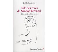 L'île des rêves de Sandor Ferenczi Rien que la pulsion de vie - José Jiménez Avello - Campagne Premiere - broché - Essai