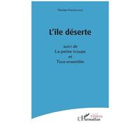 L'île Déserte - Suivi De La Petite Troupe Et Tous Ensemble