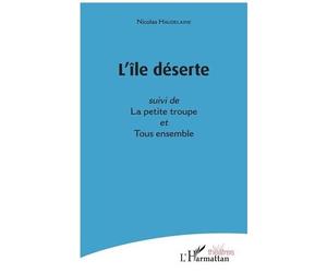 L'île Déserte - Suivi De La Petite Troupe Et Tous Ensemble