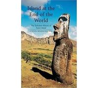 L'île du bout du monde : L'histoire mouvementée de l'île de Pâques