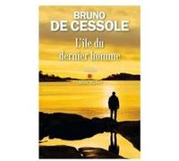 L'Ile du dernier homme Bruno de Cessole (Auteur)