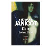 Stéphanie Janicot – L'Ile du docteur Faust – Les Éditions Albin Michel