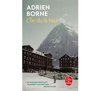 L'Île du là-haut - Adrien Borne - Lgf - Poche - Roman