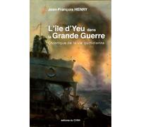 L'île d'Yeu dans la Grande Guerre: Chronique de la vie quotidienne