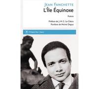 L'Île Équinoxe Jean Fanchette (Auteur), Jean-Marie Gustave Le Clézio (Préface), Michel Deguy (Postface)