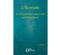 L'Île errante Nouvelles traduites de l'espagnol (Cuba) - par Liliane Hasson - Liliane Hasson - Orizons - broché - Nouvelles