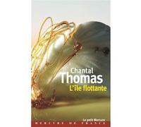 L'île flottante Chantal Thomas (Auteur)