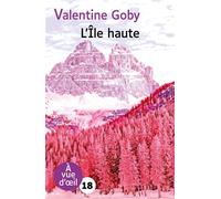 L'ile haute Édition en gros caractères - Valentine Goby - A Vue D'oeil - broché - Roman