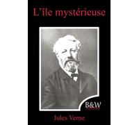 L'île mystérieuse: Jules Verne | B&W Editions (Annoté)