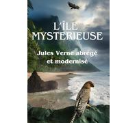 L'île mysterieuse: L'oeuvre de Jules Vernes abrégée et modernisée