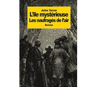 l'île mystérieuse: Partie 1 : Les naufragés de l'air