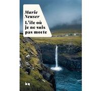 L'île où je ne suis pas morte Marie Neuser (Auteur)