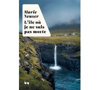 L'île où je ne suis pas morte - Marie Neuser - Rouergue - broché - Roman
