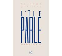 L'Ile parle - Poèmes inédits - Gilbert Gratiant - Hc Eds - broché - Poésie
