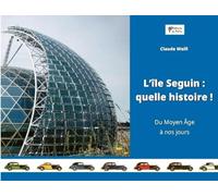 L'île Seguin : quelle histoire ! Du Moyen Âge à nos jours