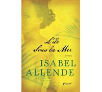 L'île sous la mer - Isabel Allende - Grasset - broché - Roman