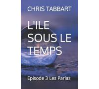 L'ILE SOUS LE TEMPS: Episode 3 Les Parias
