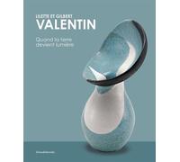 Lilette et Gilbert Valentin Quand la terre devient lumière, Edition bilingue français-anglais - Adrien Bossard - Silvana Editoriale - broché - Monographie