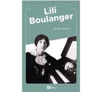 Lili Boulanger Martine Lecoq (Auteur)