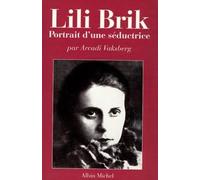 Lili Brik – Portrait d'une séductrice – Les Éditions Albin Michel